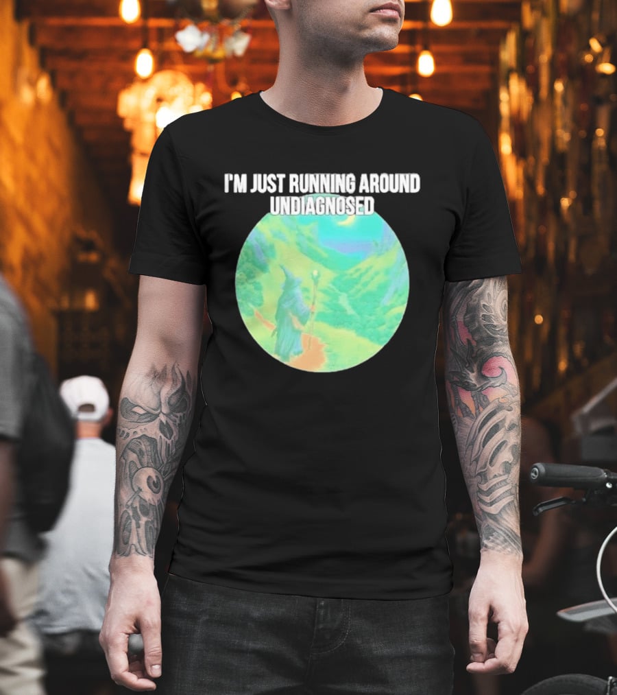 I'm Just Running Around Undiagnosed Wizard In Mystical Landscape T-Shirt