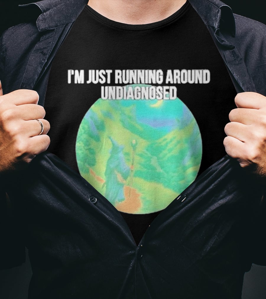 I'm Just Running Around Undiagnosed Wizard In Mystical Landscape T-Shirt