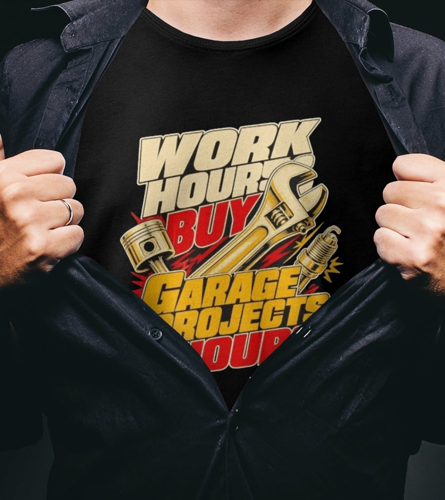 Work Hours Buy Garage Projects Hours Wrench Piston Spark Plug T-Shirt