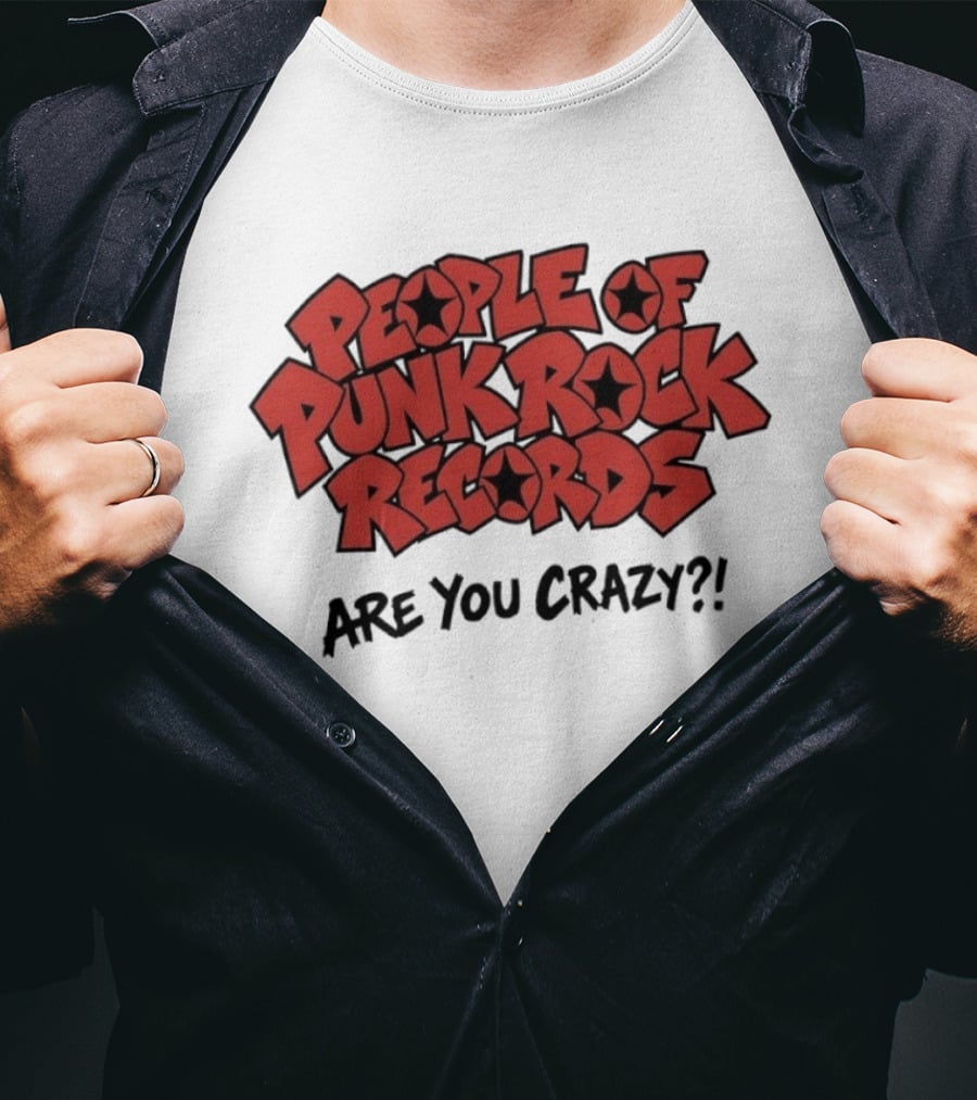 People Of Punk Rock Records Are You Crazy?! T-Shirt