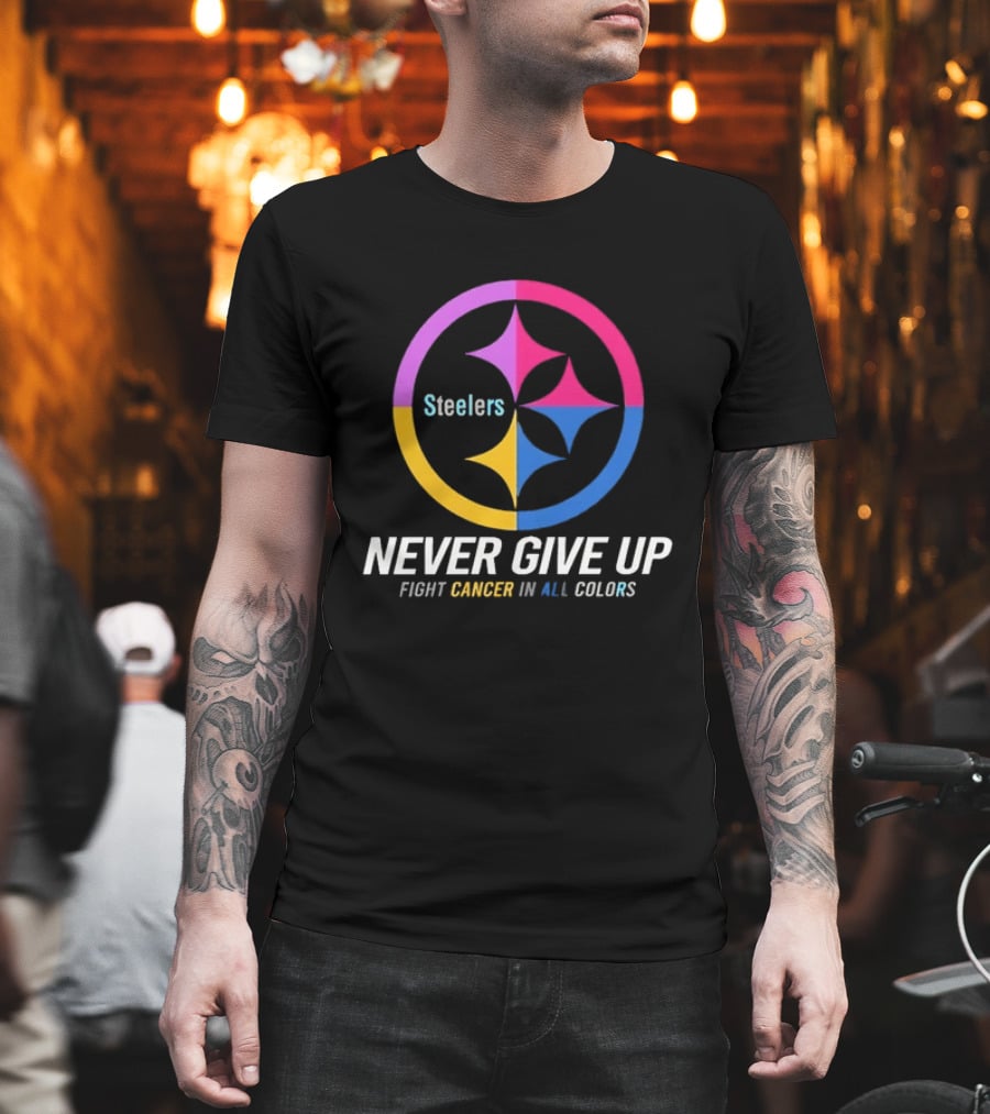 Steelers Never Give Up Fight Cancer In All T-Shirt