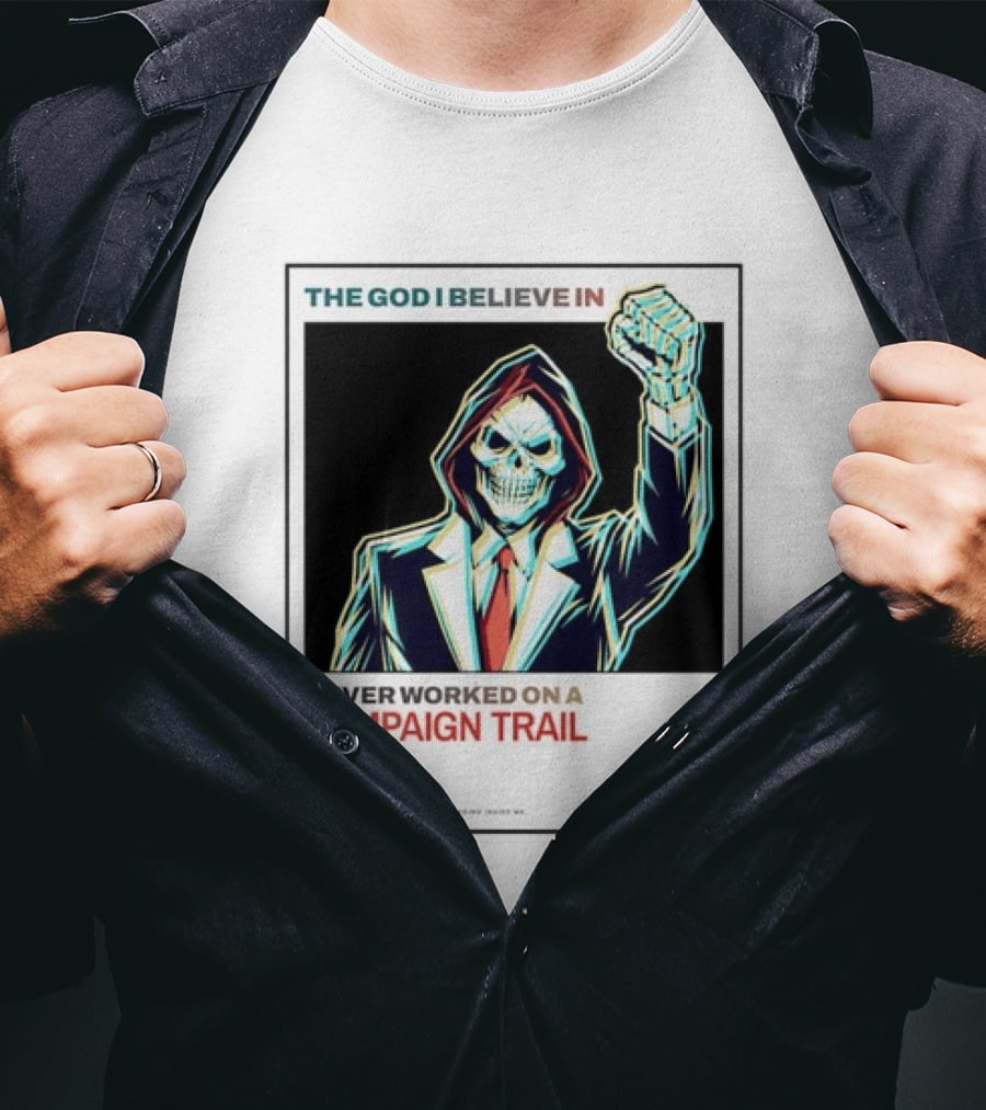 The God I Believe In Never Worked On A Campaign Trail Brand New The Devil And God Are Raging Inside Me Long Island New York 2006 T-Shirt