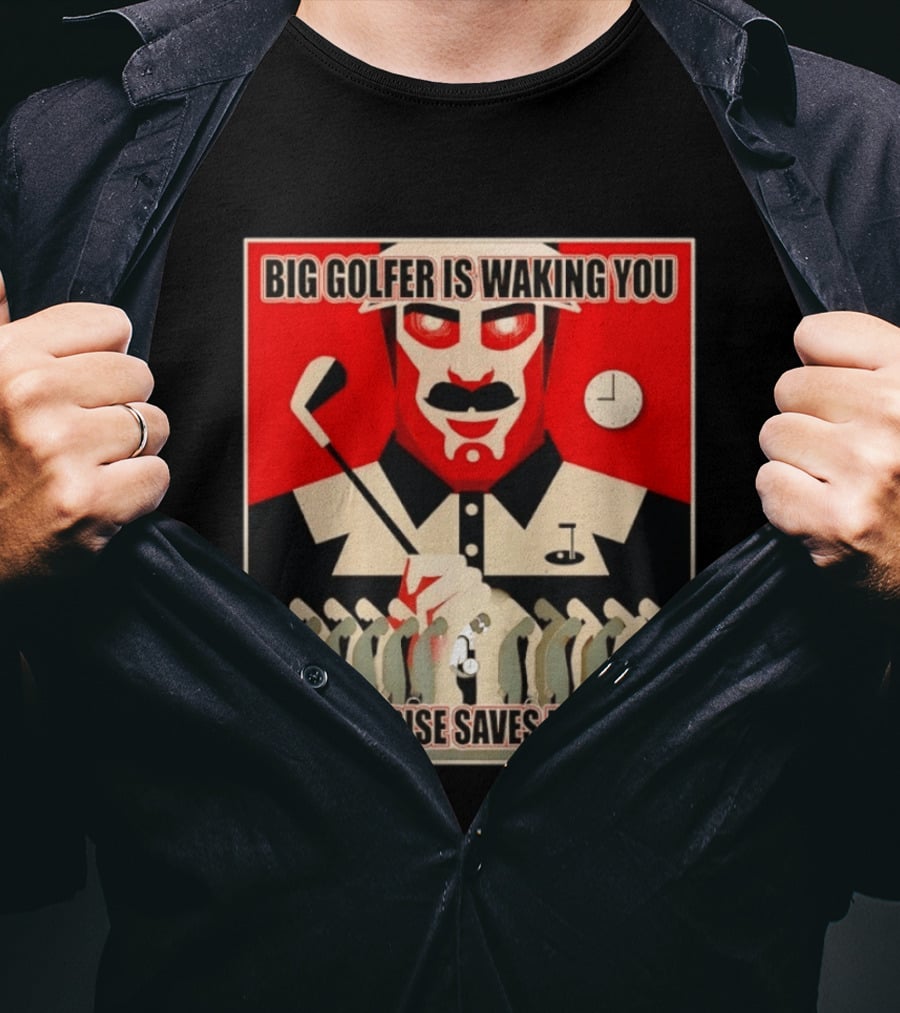 Big Golfer Is Waking You 9am Sunrise Saves Daylight Vintage Propaganda T-Shirt