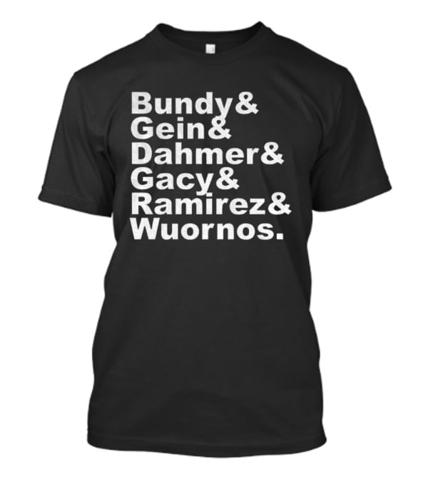 Bundy Gein Dahmer Gacy Ramirez Wuornos Serial Killer Halloween T-Shirt