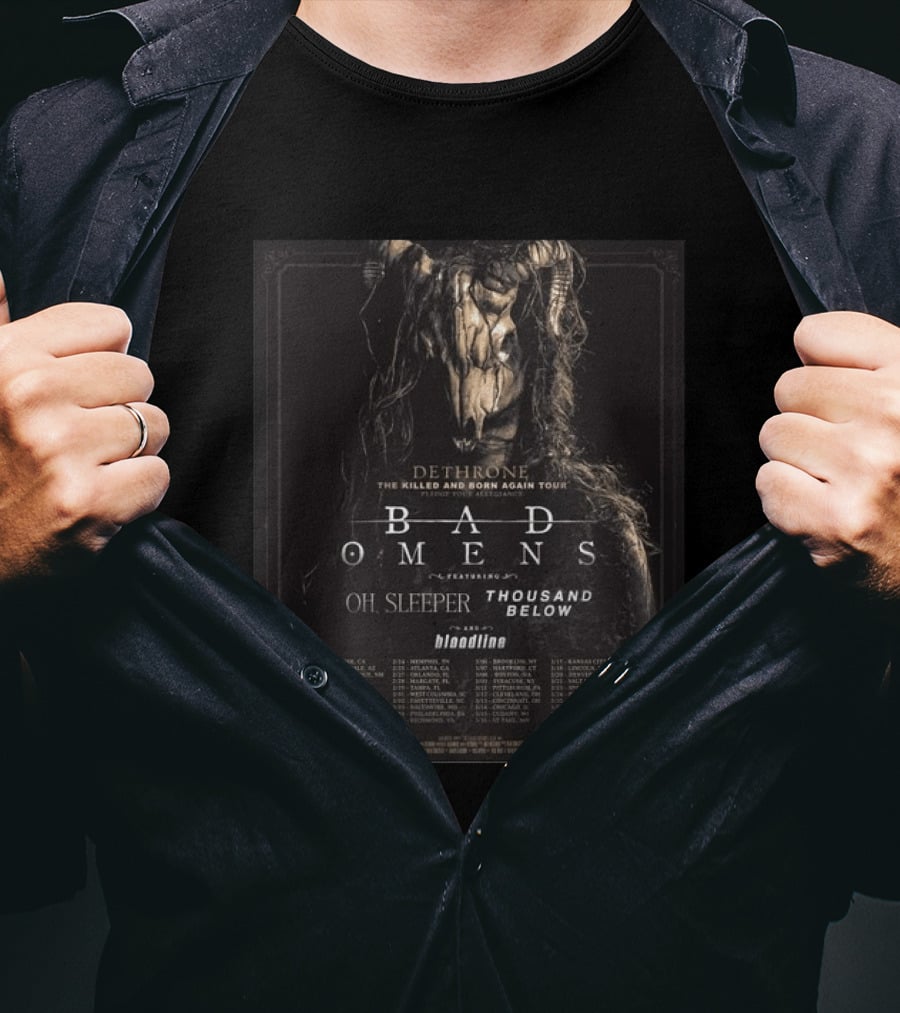 Dethrone The Killed And Born Again Tour Featuring Bad Omens Oh Sleeper Thousand Below Bloodline T-Shirt