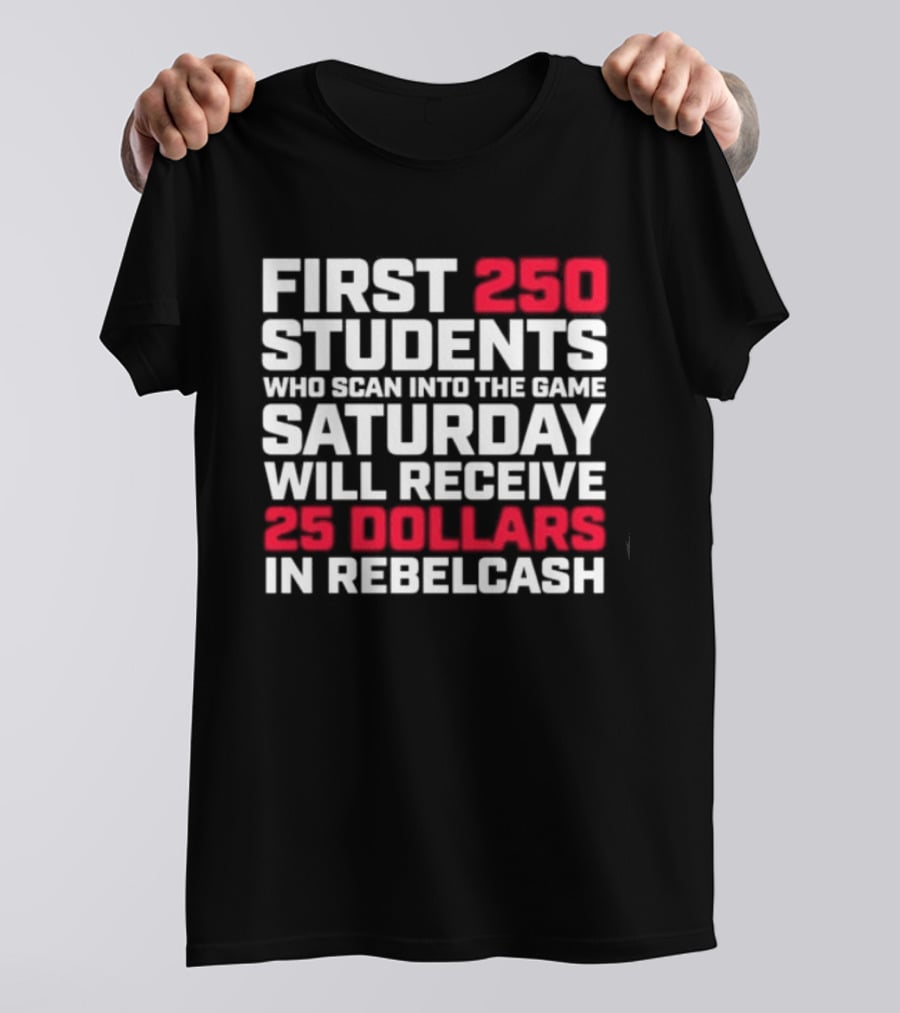 First 250 Students Scan Game Saturday Receive 25 Dollars Rebelcash T-Shirt