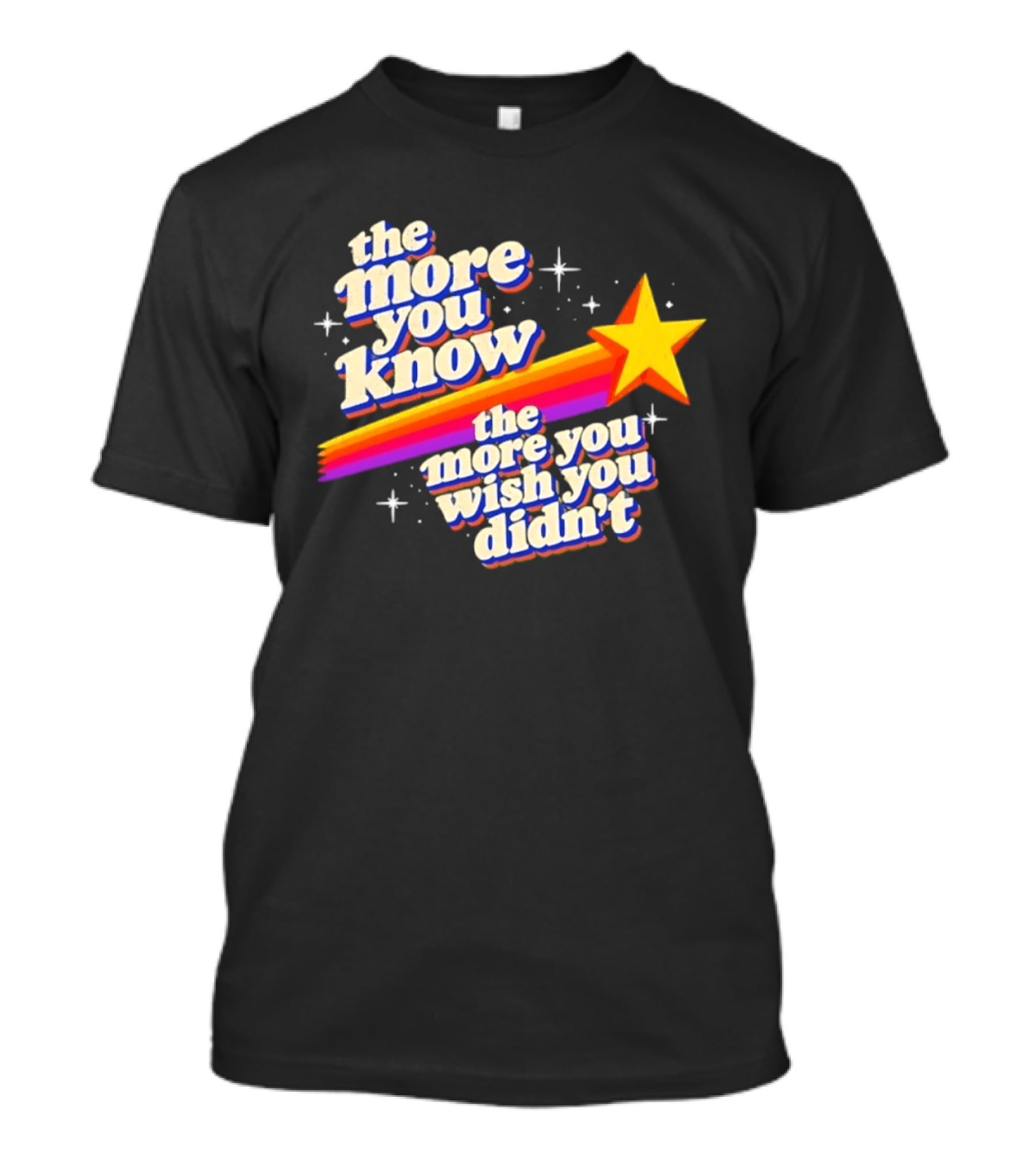 The More You Know Star Parody The More You Wish You Didn't T-Shirt