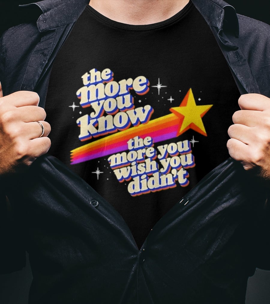 The More You Know Star Parody The More You Wish You Didn't T-Shirt
