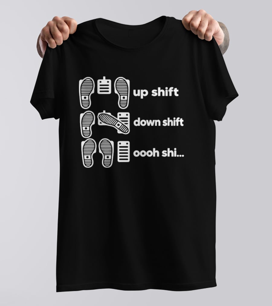 Manual Transmission Pedal Guide Up Shift Down Shift Oooh Shi T-Shirt