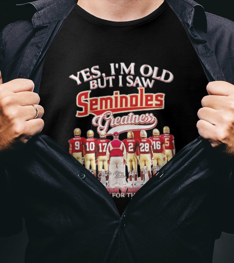 Yes I'm Old But I Saw Seminoles Greatness Thank You For The Memories Football Legends T-Shirt