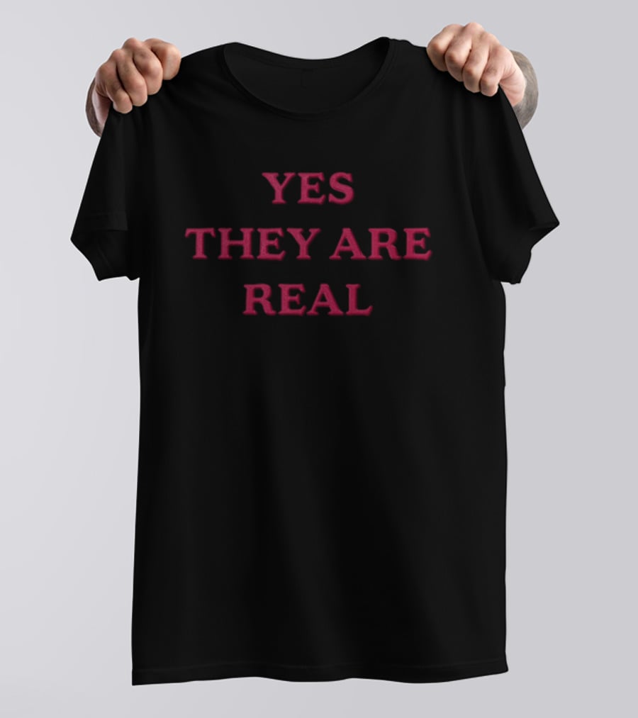 Yes They Are Real Statement Humor T-Shirt
