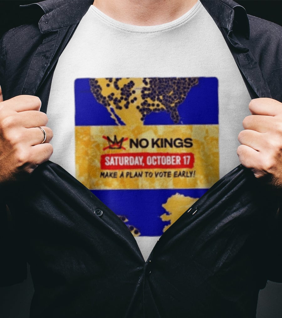 No Kings Saturday October 17 Make A Plan To Vote Early Map T-Shirt