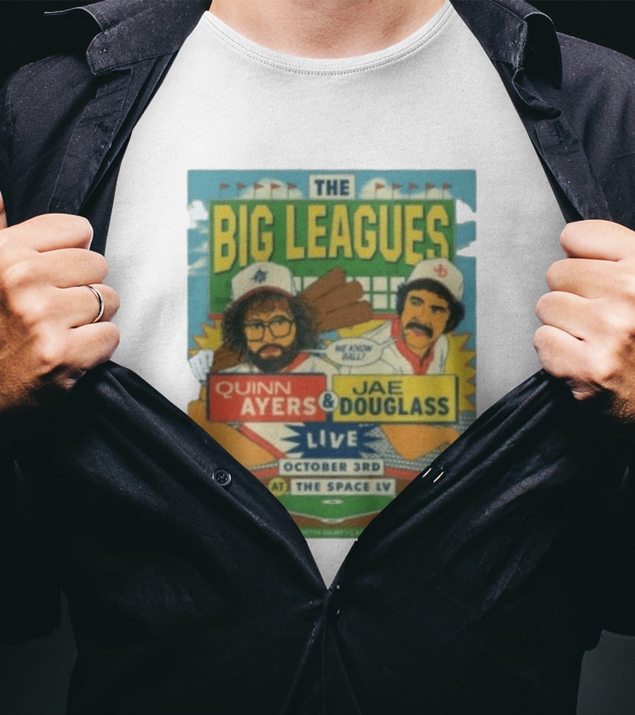 The Big Leagues Quinn Ayers Jae Douglass Live October 3rd The Space LV T-Shirt