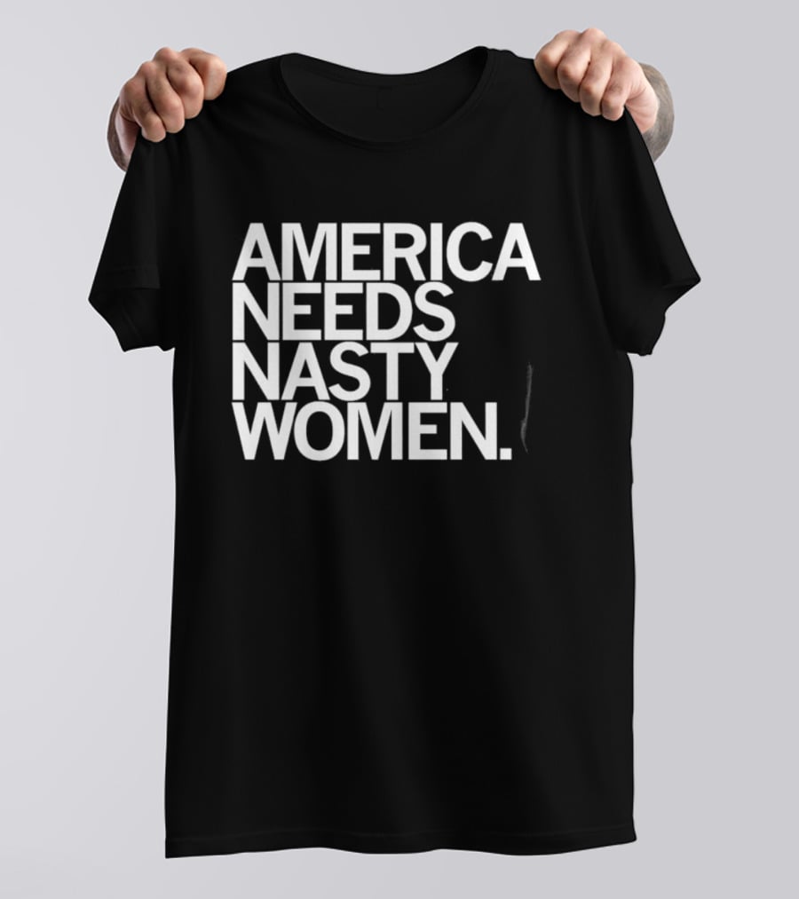 America Needs Nasty Women Feminist Empowerment T-Shirt