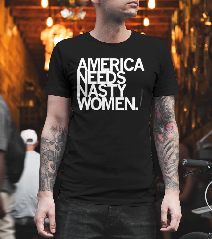 America Needs Nasty Women Feminist Empowerment T-Shirt