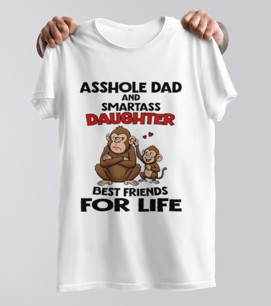 Asshole Dad And Smartass Daughter Best Friends For Life Cartoon Grumpy Adult Happy Little Monkey T-Shirt