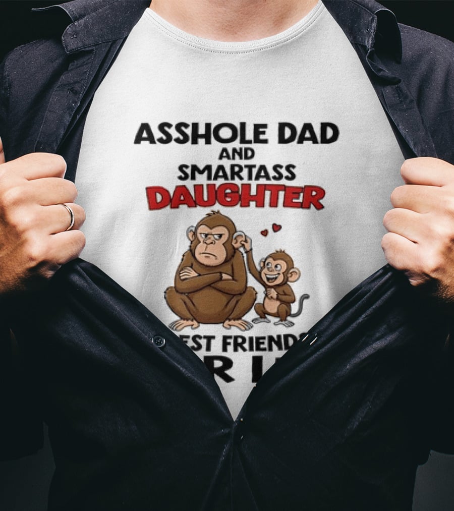 Asshole Dad And Smartass Daughter Best Friends For Life Cartoon Grumpy Adult Happy Little Monkey T-Shirt