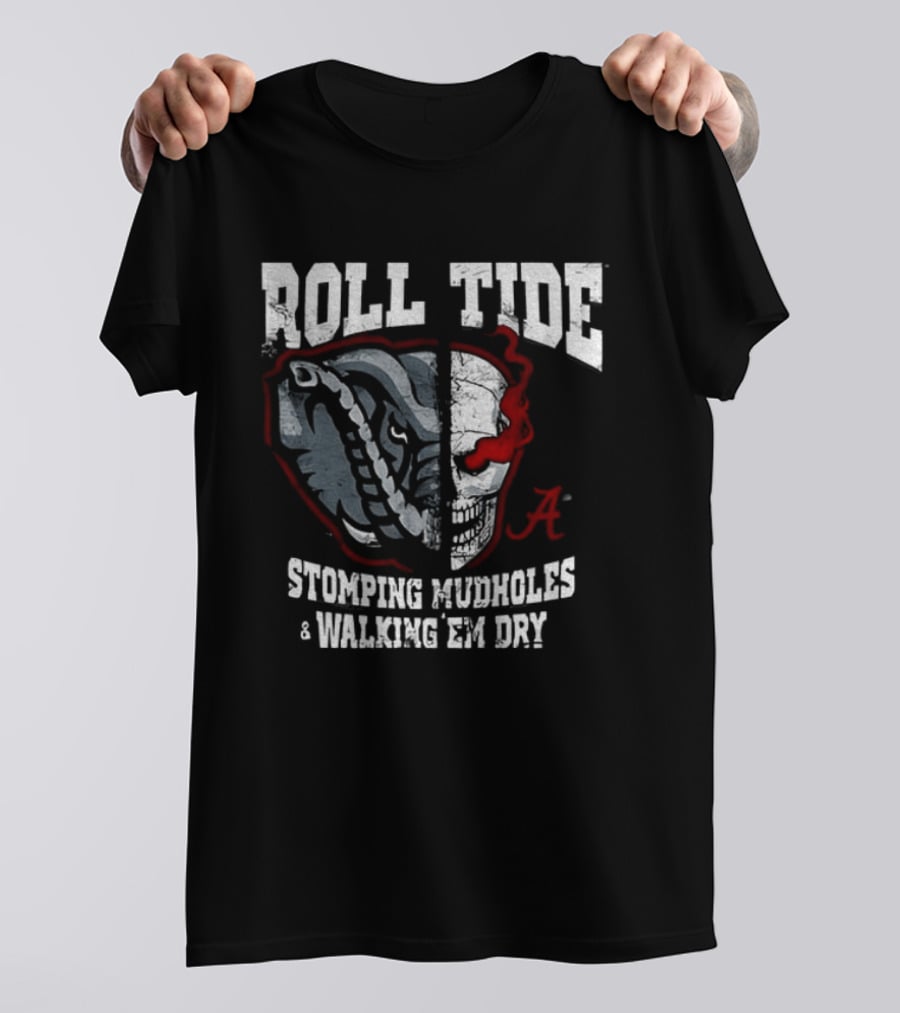 Roll Tide Stomping Mudholes Walking Em Dry Alabama Crimson Tide Bulldog Football Rivalry T-Shirt