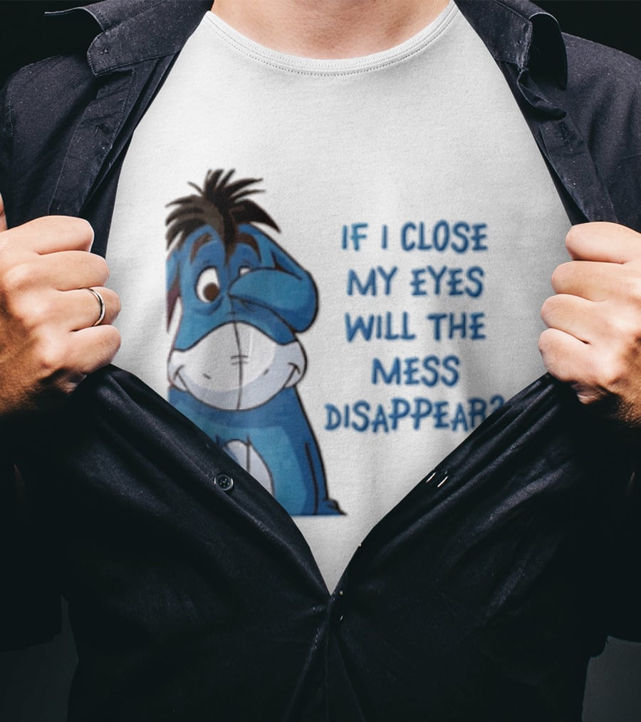 Disney If I Close My Eyes Will The Mess Disappear Eeyore Covering Eye T-Shirt