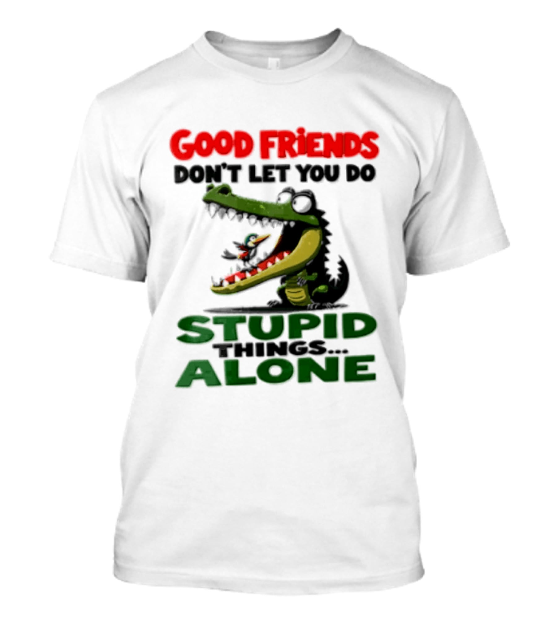 Good Friends Dont Let You Do Stupid Things Alone Green Crocodile And Bird Cartoon T-Shirt