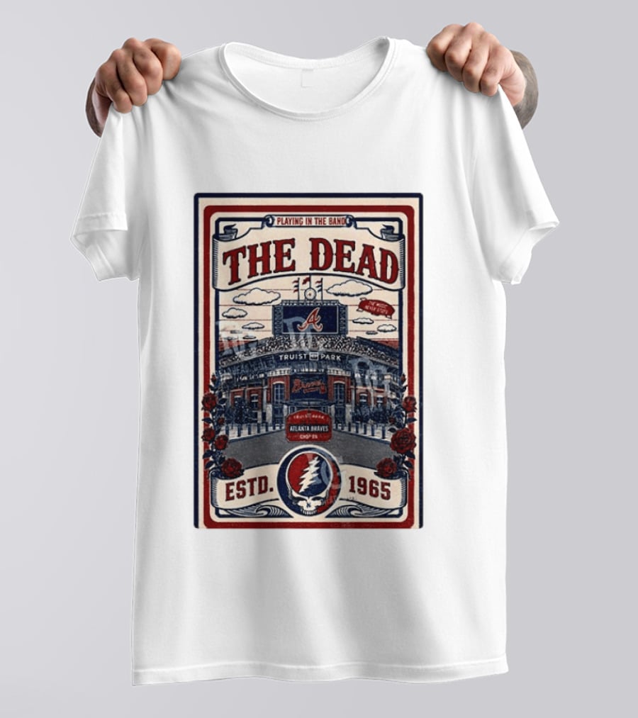 Atlanta Braves Grateful Dead Truist Park Concert Playing In The Band Estd 1965 T-Shirt