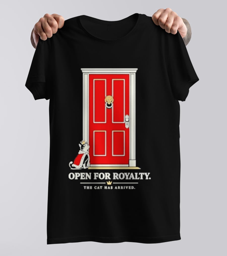 Open For Royalty The Cat Has Arrived Red Door Cat T-Shirt