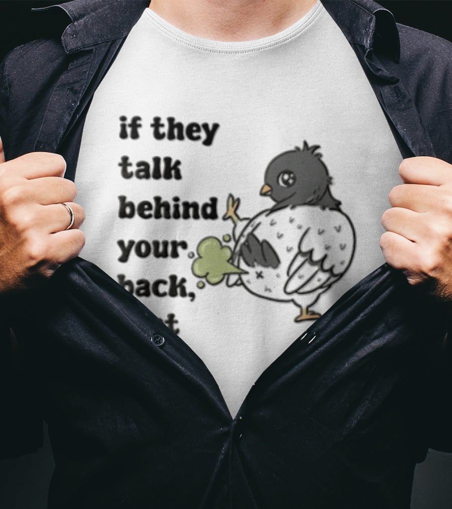 If They Talk Behind Your Back Fart Grey Pigeon Farting Green Cloud T-Shirt