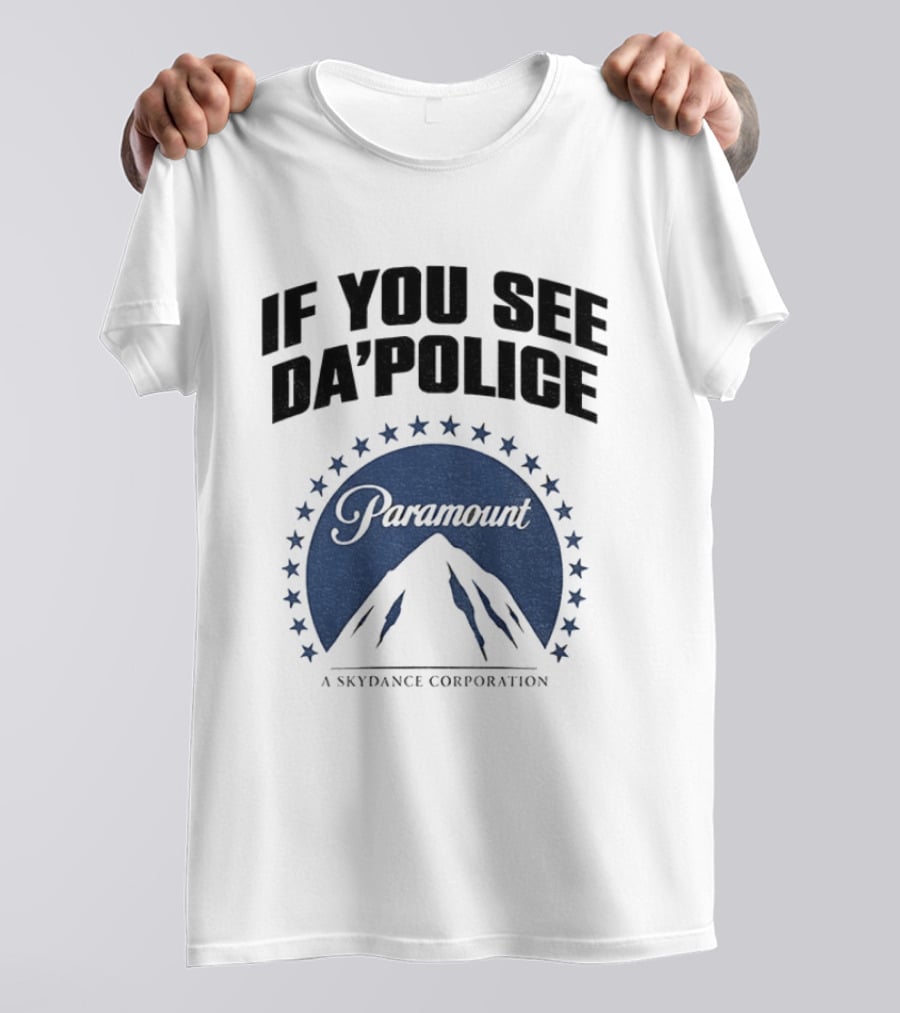 If You See Da Police Paramount Skydance Corporation T-Shirt
