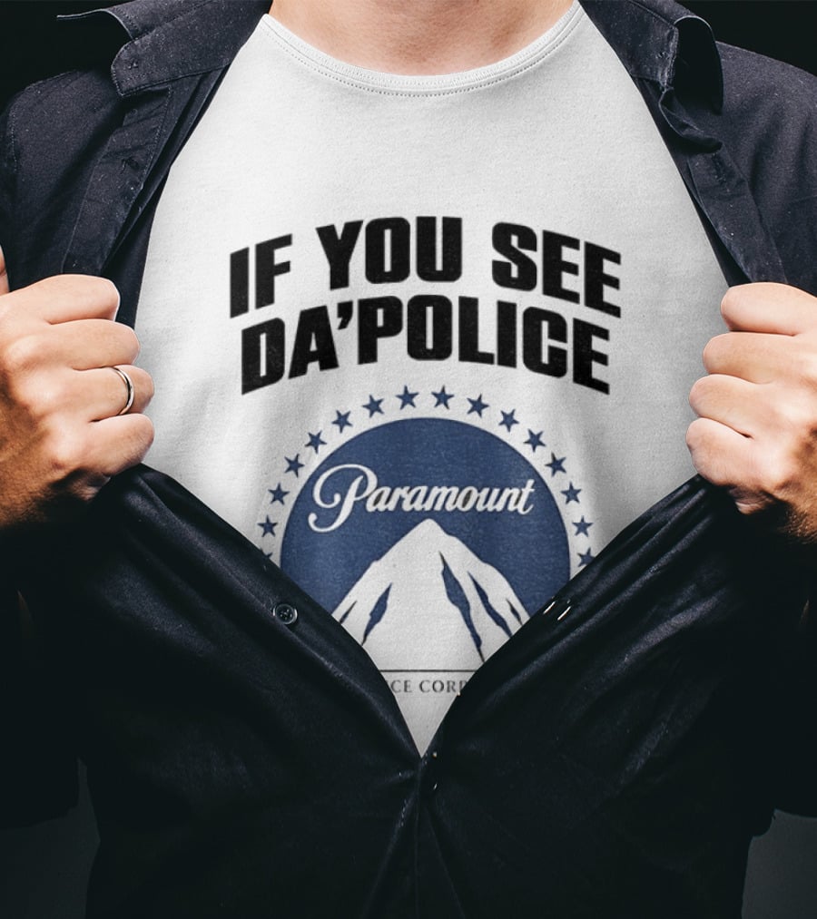 If You See Da Police Paramount Skydance Corporation T-Shirt