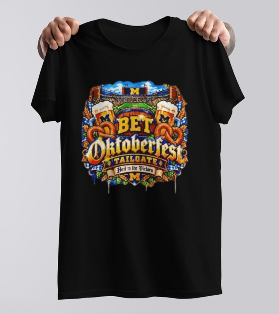 Bet Oktoberfest Tailgate Michigan Wolverines Stadium Heil To The Victors T-Shirt