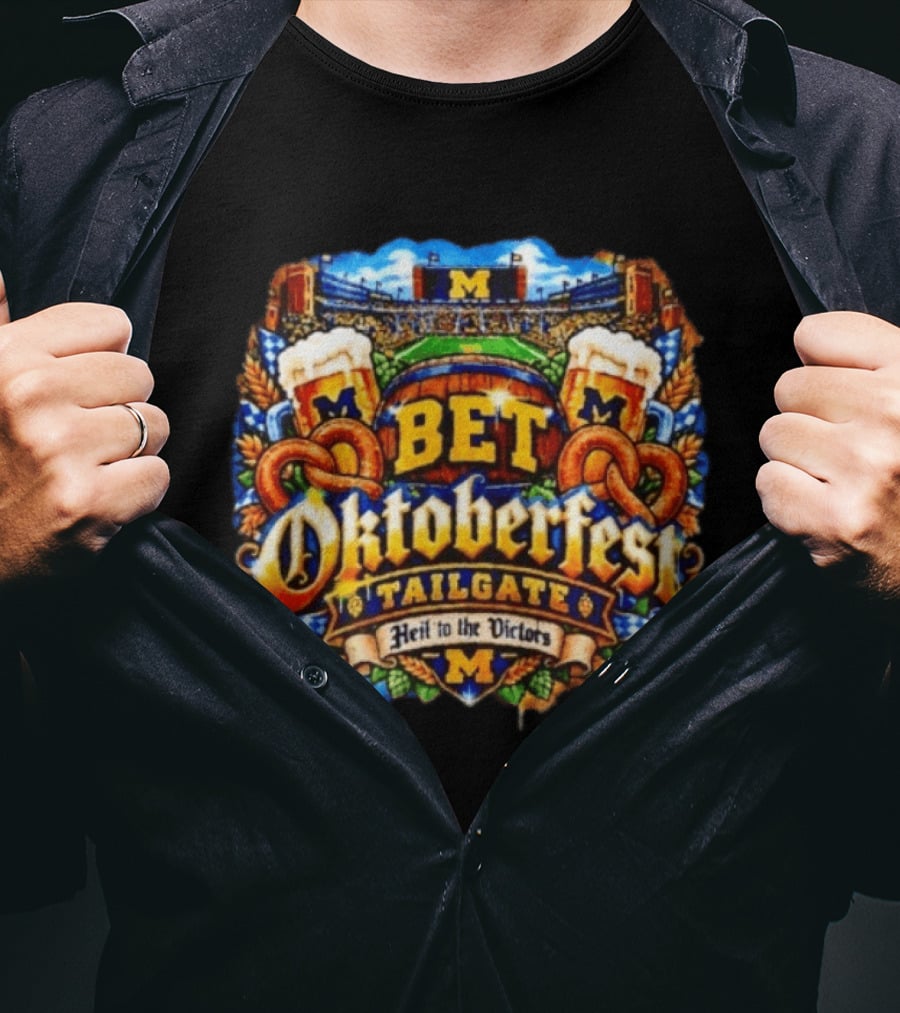 Bet Oktoberfest Tailgate Michigan Wolverines Stadium Heil To The Victors T-Shirt