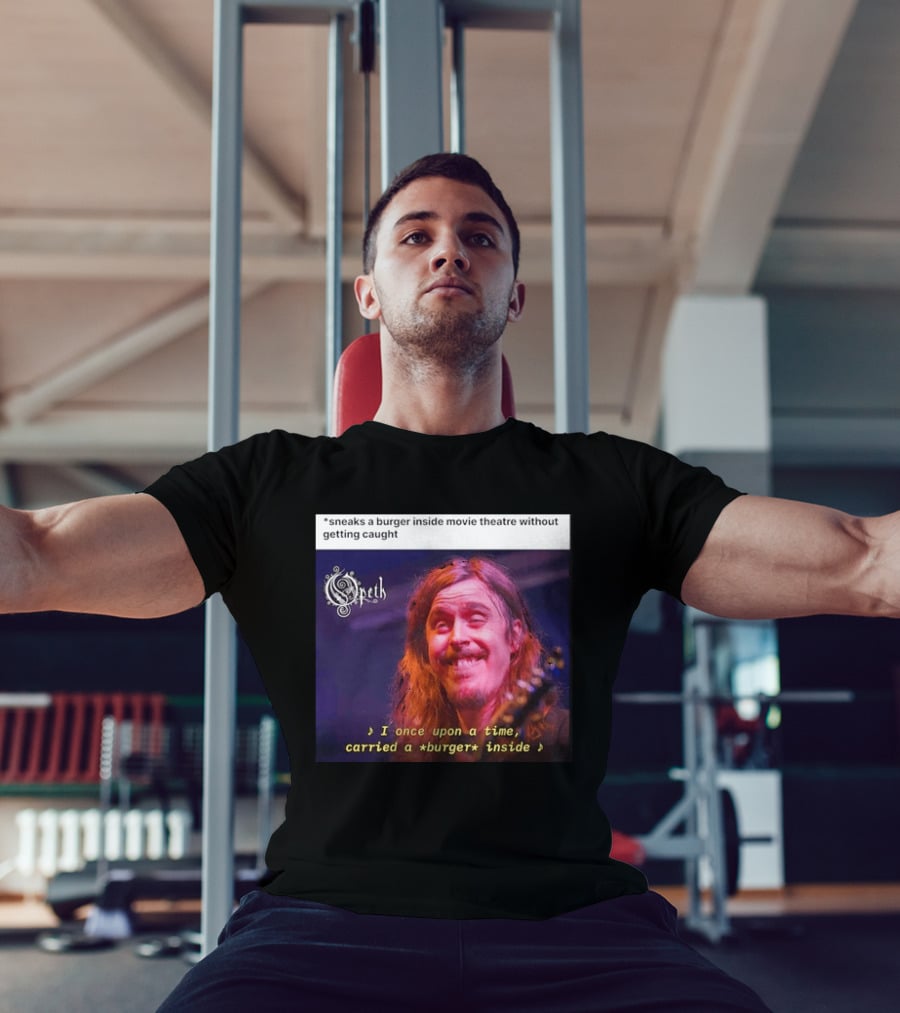 Opeth Mikael Akerfeldt Sneaks A Burger Inside Movie Theatre Without Getting Caught T-Shirt
