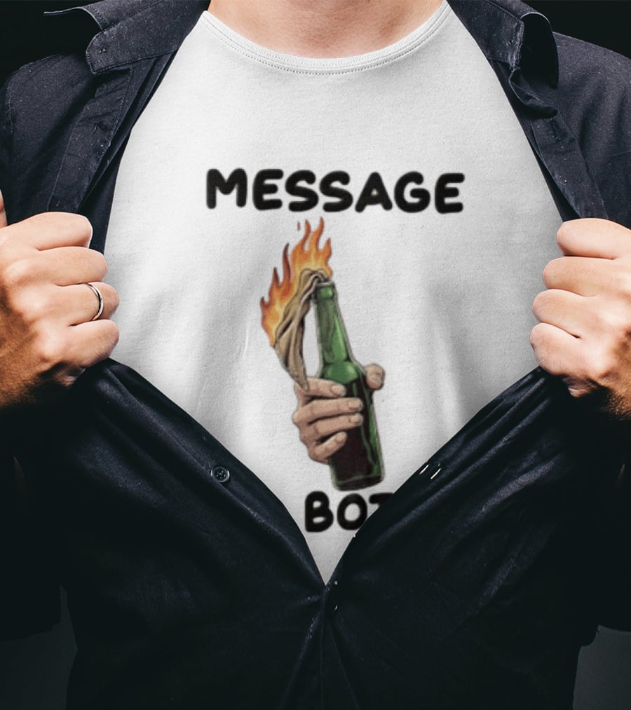 MESSAGE IN A BOTTLE Hand Holding Burning Molotov Cocktail T-Shirt