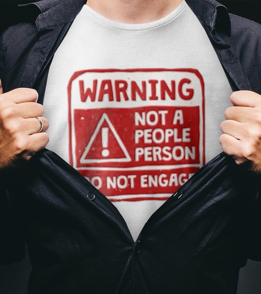 Warning Not A People Person Do Not Engage Caution Sign T-Shirt