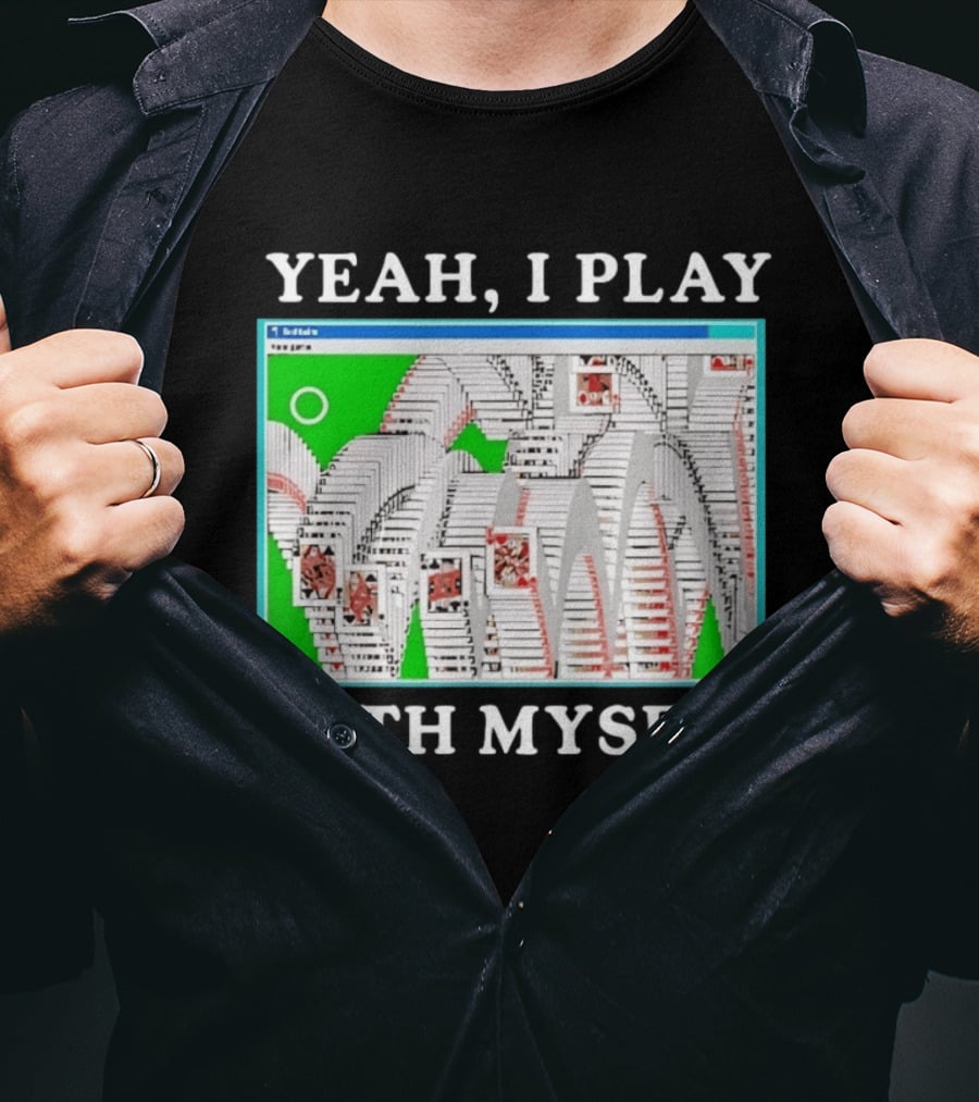 Yeah I Play With Myself Solitaire Card Game Meme Retro Computer Cards T-Shirt