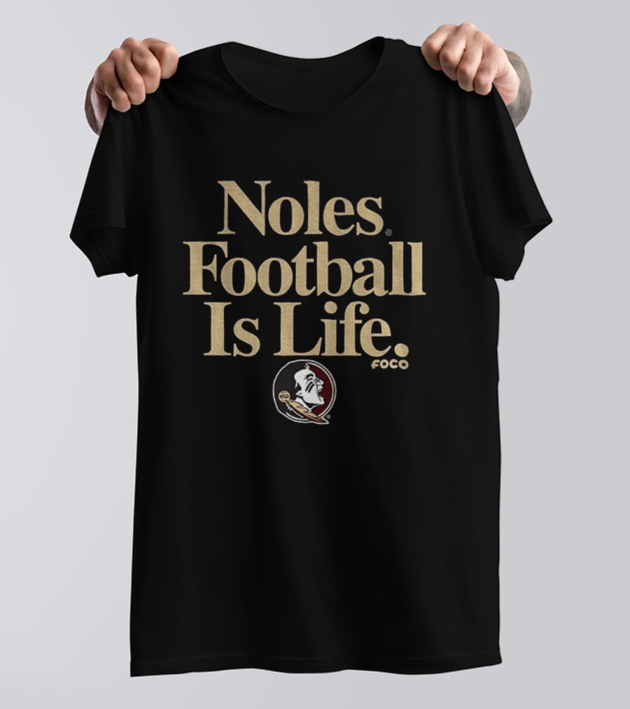 Noles Football Is Life Foco With Florida State Seminoles T-Shirt