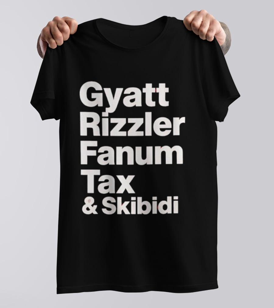 Gyatt Rizzler Fanum Tax Skibidi Gen Alpha Slang Fandom Phrase T-Shirt