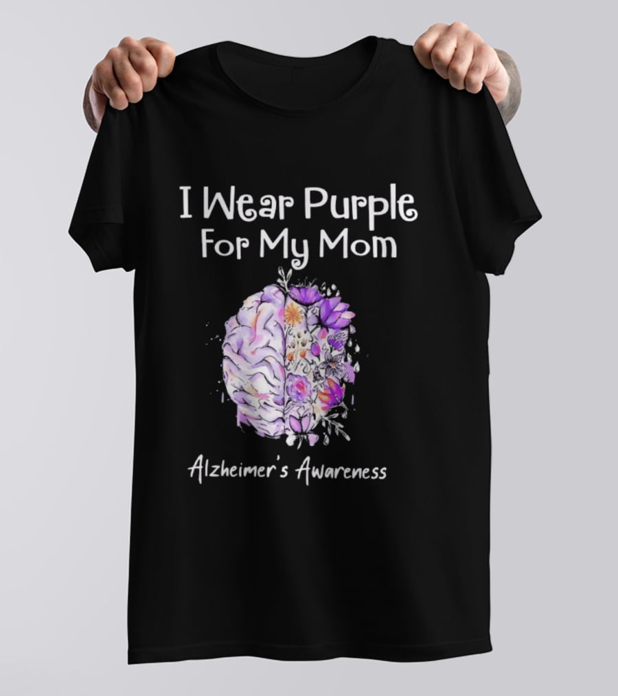 Alzheimer's Awareness I Wear Purple For My Mom Flower Brain T-Shirt