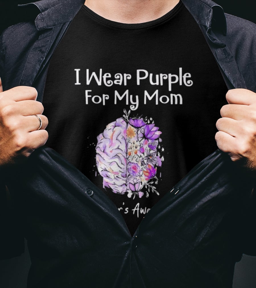 Alzheimer's Awareness I Wear Purple For My Mom Flower Brain T-Shirt