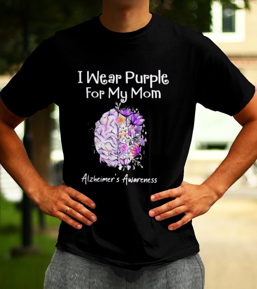 Alzheimer's Awareness I Wear Purple For My Mom Flower Brain T-Shirt