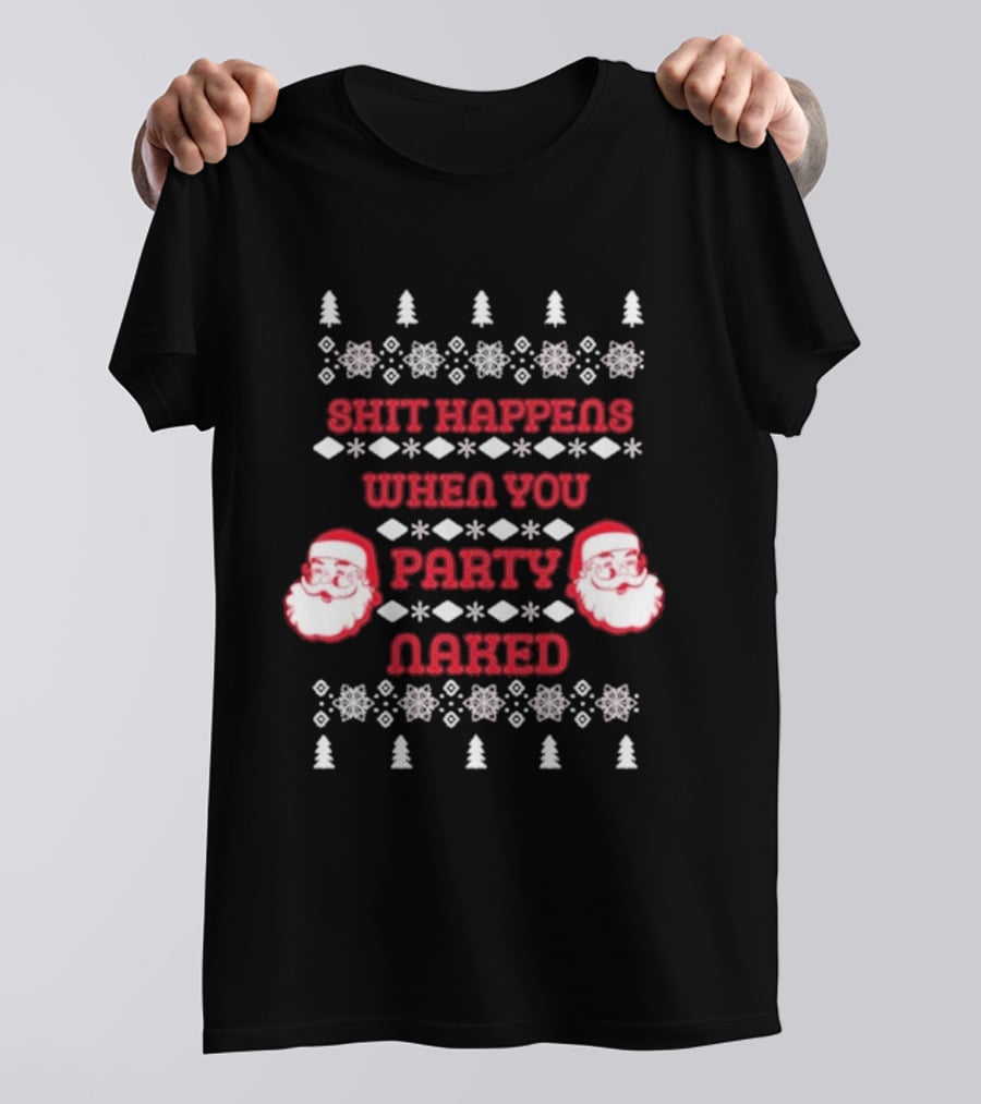 Shit Happens When You Party Naked Christmas Santa Claus T-Shirt