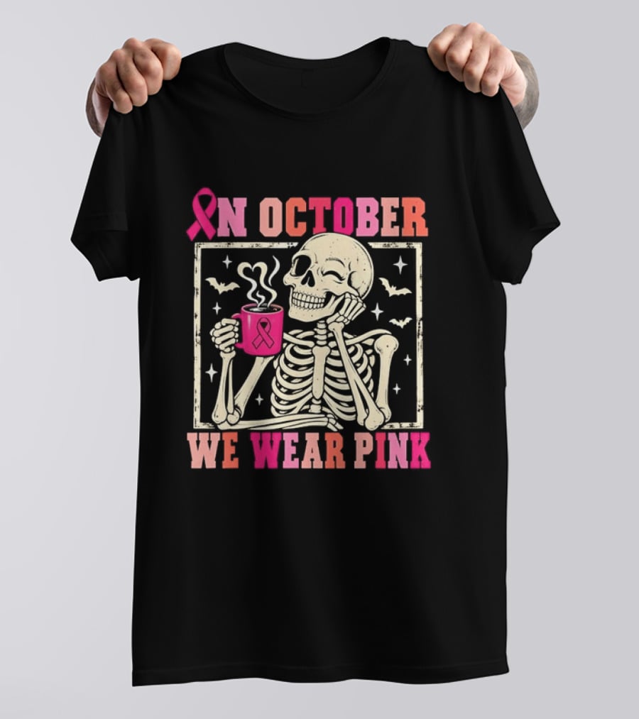 In October We Wear Pink Skeleton Breast Cancer Awareness Pink Ribbon T-Shirt
