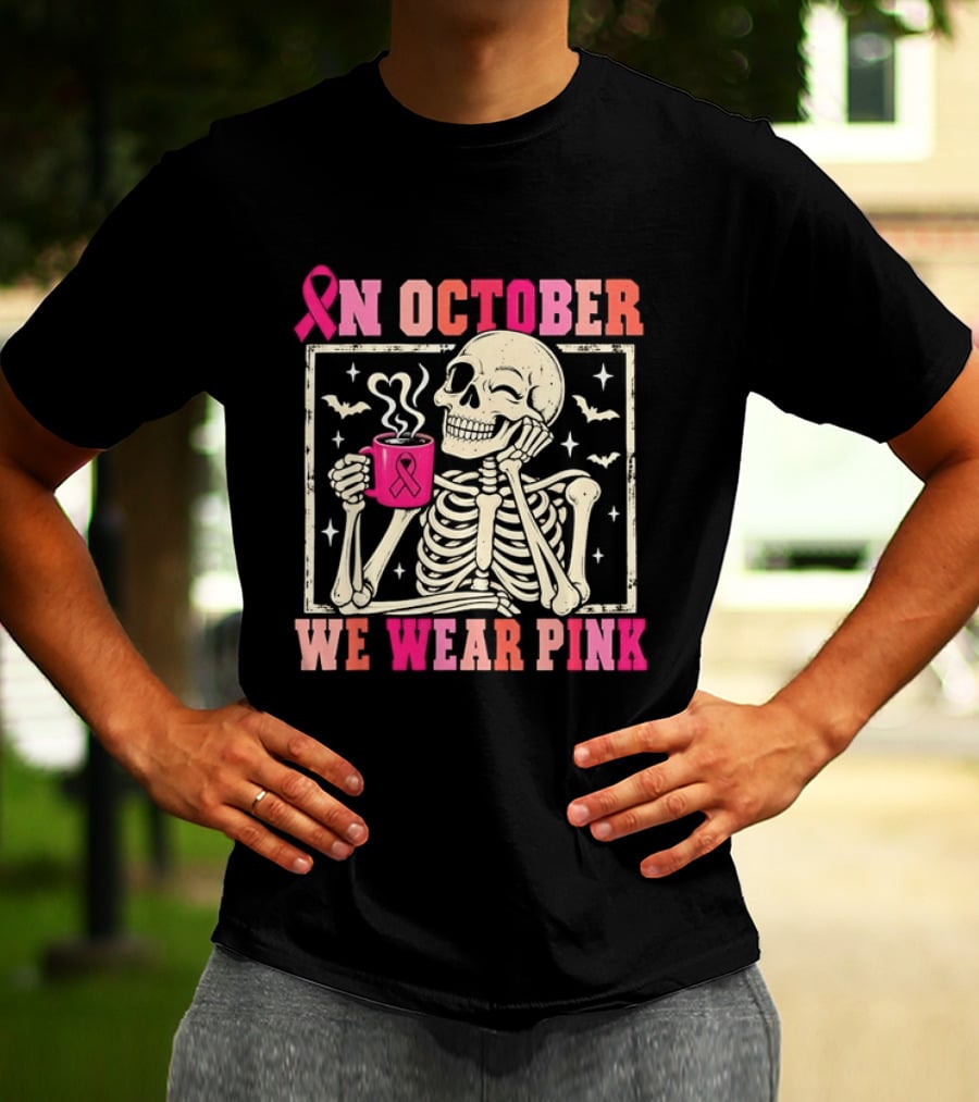 In October We Wear Pink Skeleton Breast Cancer Awareness Pink Ribbon T-Shirt