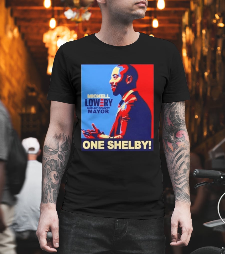 Mickell Lowery Shelby County Mayor Campaign One Shelby T-Shirt