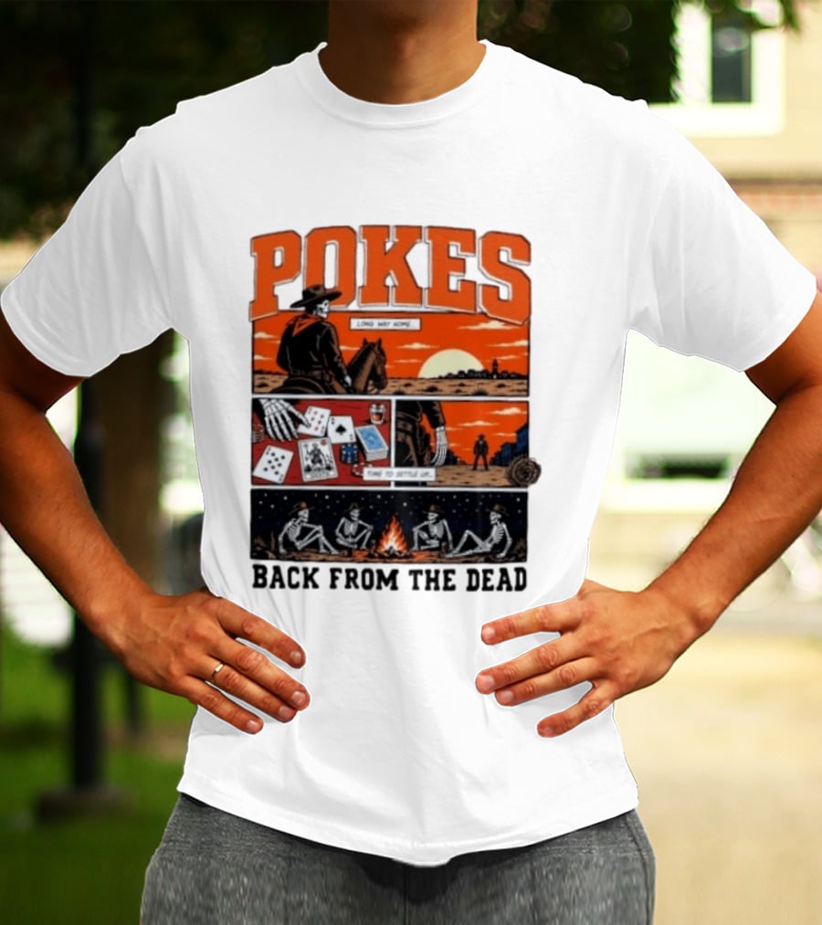 Pokes Long Way Home Time To Settle Up Back From The Dead T-Shirt