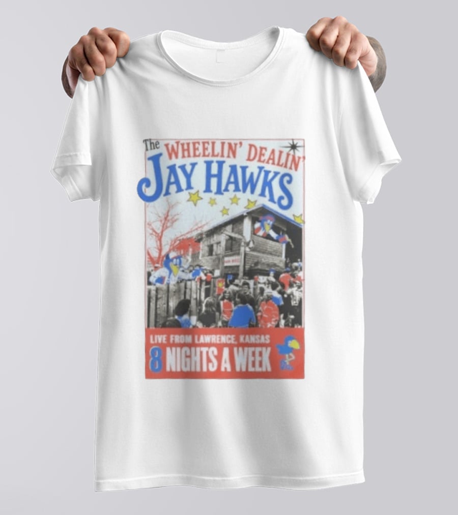 The Wheelin' Dealin' Jayhawks Live Lawrence Kansas 8 Nights A Week T-Shirt