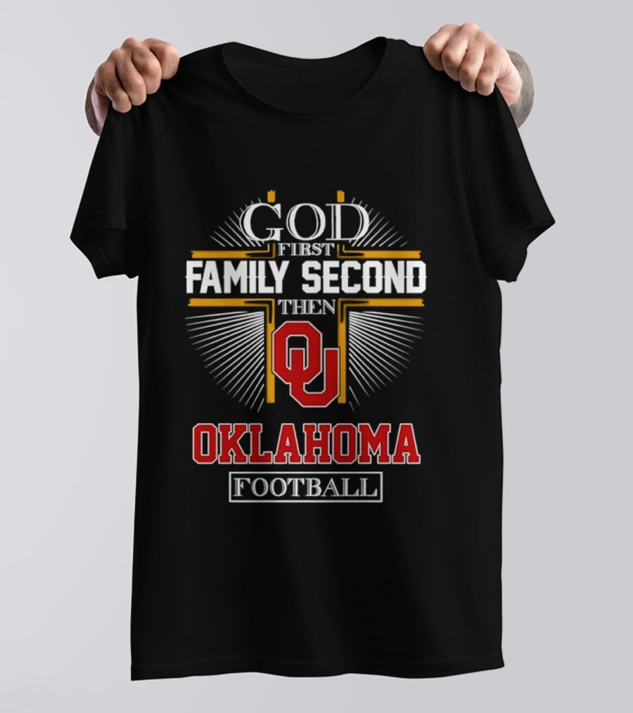 God First Family Second Then Oklahoma Sooners Football T-Shirt