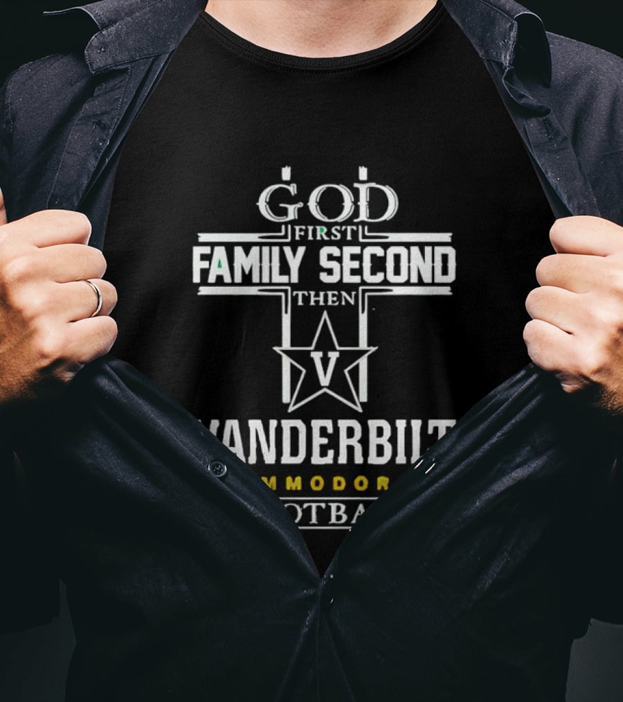 God First Family Second Then Vanderbilt Commodores Football V Star T-Shirt