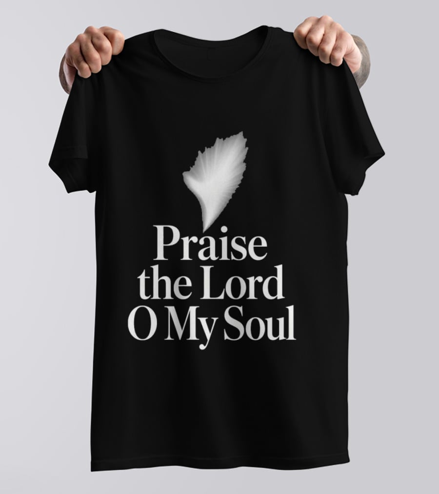Praise The Lord O My Soul With Feather Element T-Shirt