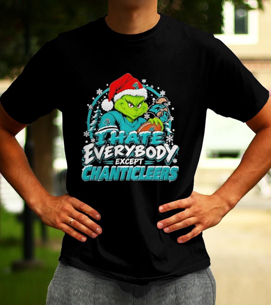 Grinch Coastal Carolina Chanticleers I Hate Everybody Except Chanticleers Christmas 2026 T-Shirt